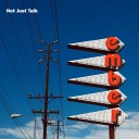 ember / Not Just Talk