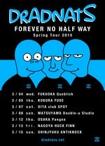 DRADNATS 春のツアー”FOREVER NO HALF WAY-Spring Tour 2015″出演バンド発表!